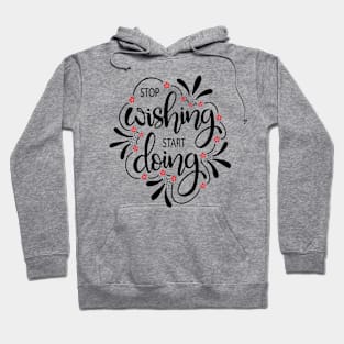 stop wishing start doing Hoodie